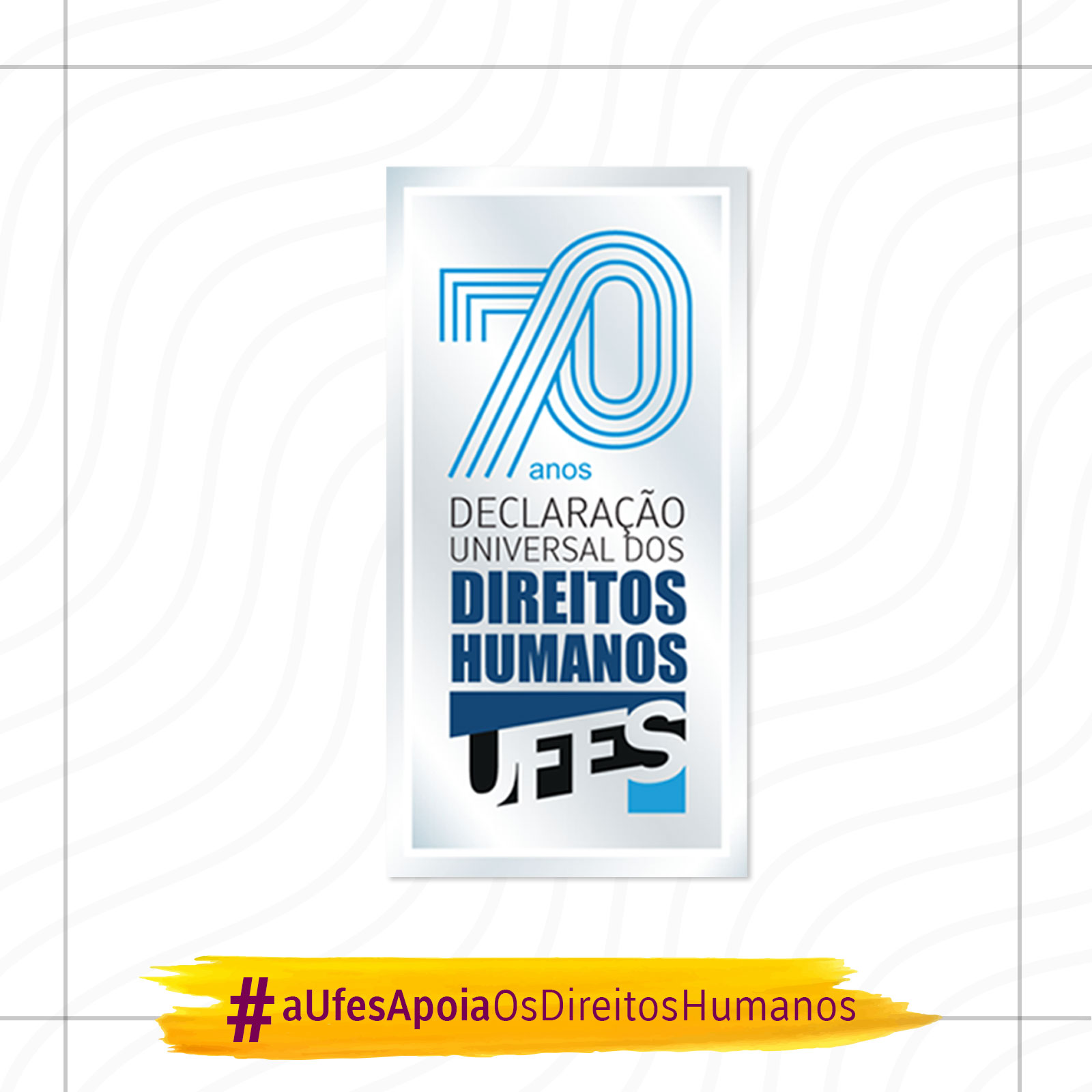 Com os dizeres: A Ufes apoia os Direitos Humanos